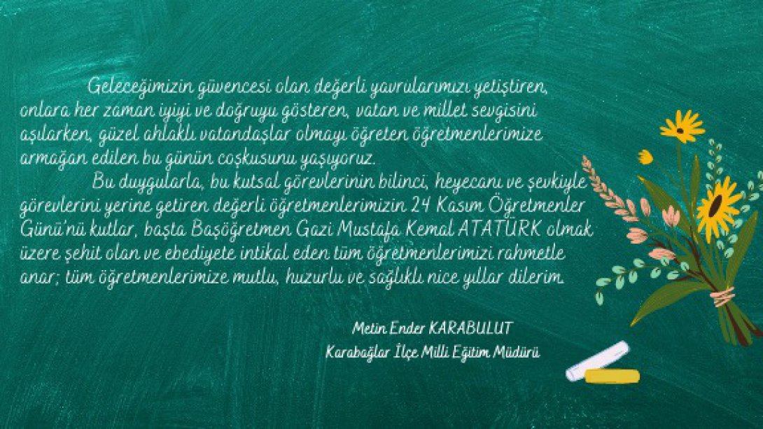 İlçe Millî Eğitim Müdürümüz Metin Ender Karabulut'un Öğretmenler Günü mesajı 