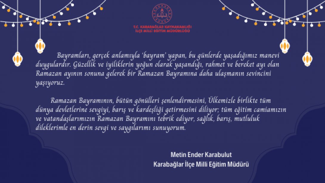 İlçe Milli Eğitim Müdürümüz Metin Ender Karabulut`un Ramazan Bayramı Mesajı