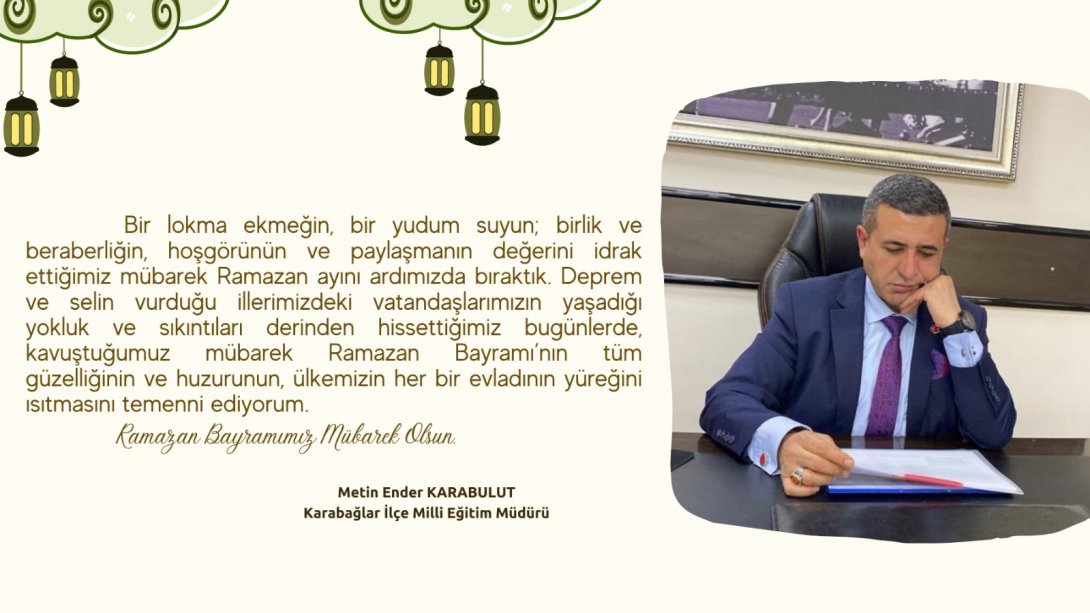 İlçe Milli Eğitim Müdürümüz Metin Ender Karabulut`un Ramazan Bayramı Mesajı