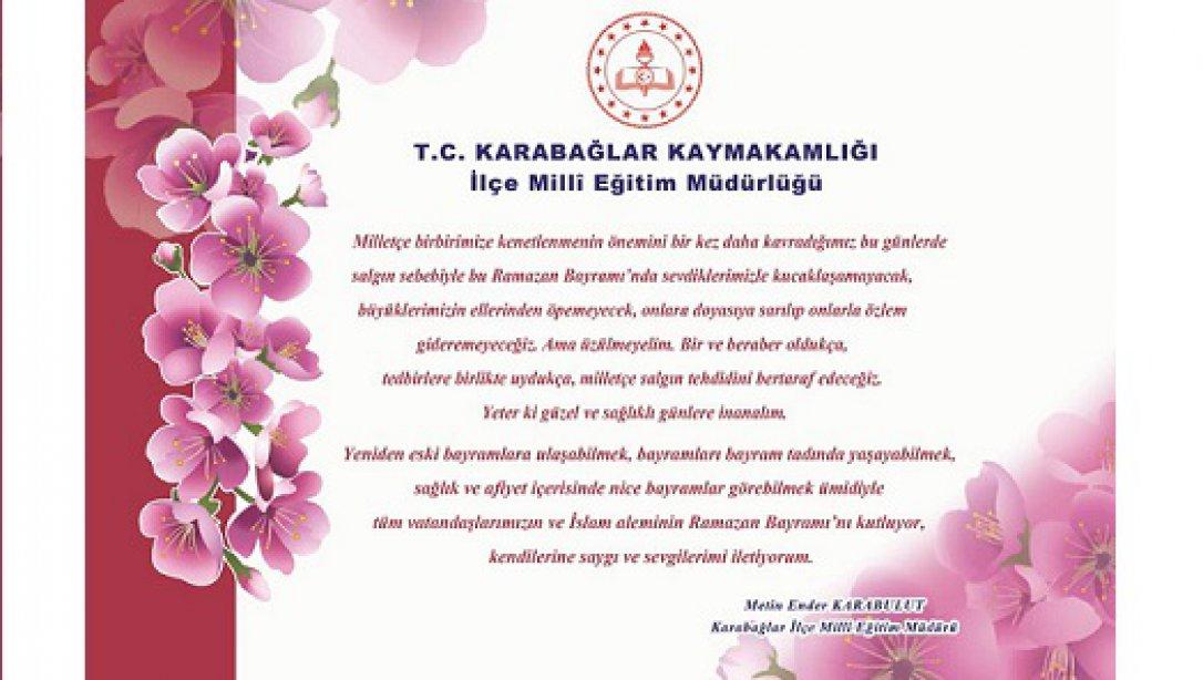 İlçe Milli Eğitim Müdürümüz Metin Ender KARABULUT'un Ramazan Bayramı Mesajı